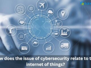 How Does the Issue of Cybersecurity Relate to the Internet of Things?